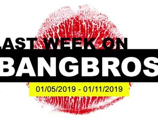 Last Week On BANGBROS.COM: 01/05/2019 - 01/11/2019