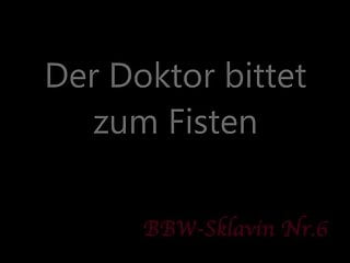 Der doctor bittet zum Fisten!